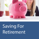 A woman places a coin into a pink piggy bank above the words "Saving For Retirement" on a blue background.
